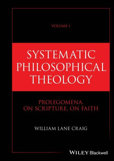 Systematic Philosophical Theology. Volume 1 Prolegomena, on