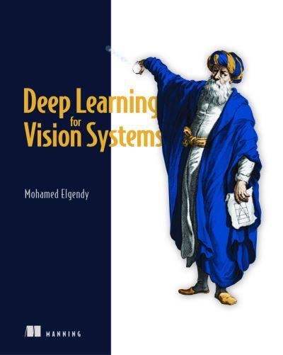Deep Learning For Vision Systems