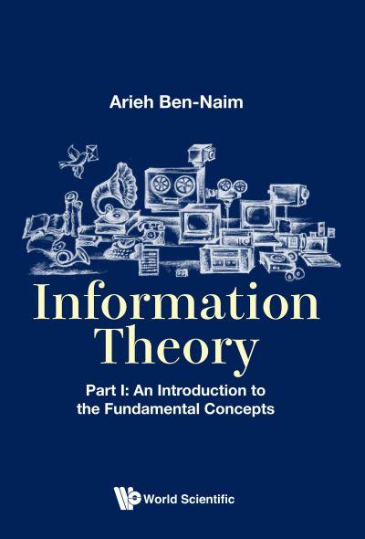 Information Theory. Part I An Introduction To the Fundamental Concepts