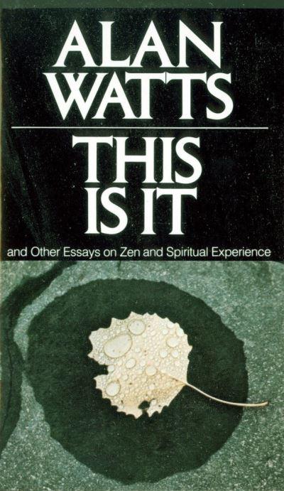 This Is it, and Other Essays on Zen and Spiritual Experience