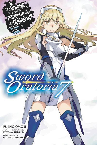 Is it Wrong To Try To Pick Up Girls in a Dungeon? on the Side. Vol. 7 Sword Oratoria