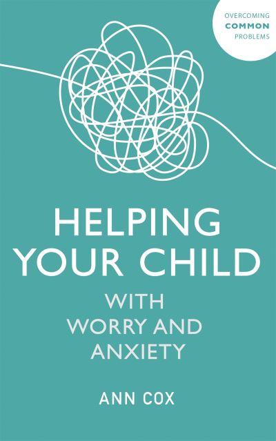 Helping Your Child With Worry and Anxiety