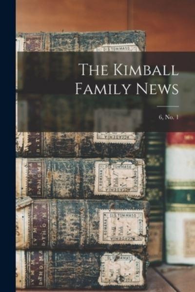 The Kimball Family News; 6, No. 1