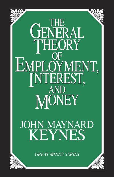 The General Theory of Employment, Interest, and Money