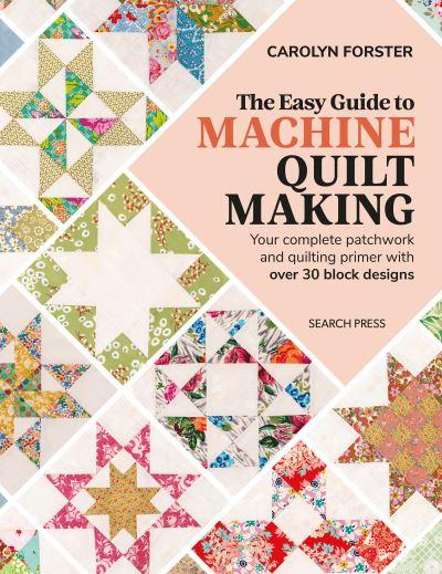 The Easy Guide To Machine Quiltmaking
