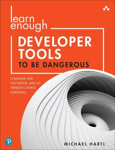 Learn Enough Developer Tools To Be Dangerous