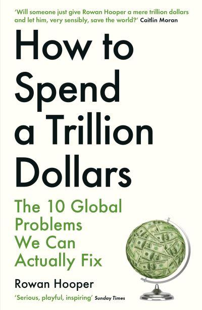 How To Spend a Trillion Dollars