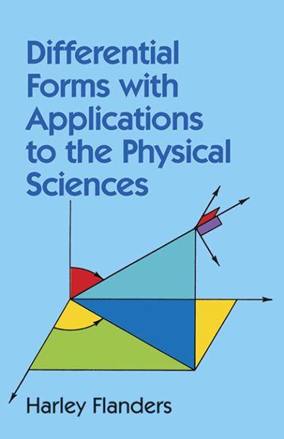 Differential Forms With Applications To the Physical Sciences