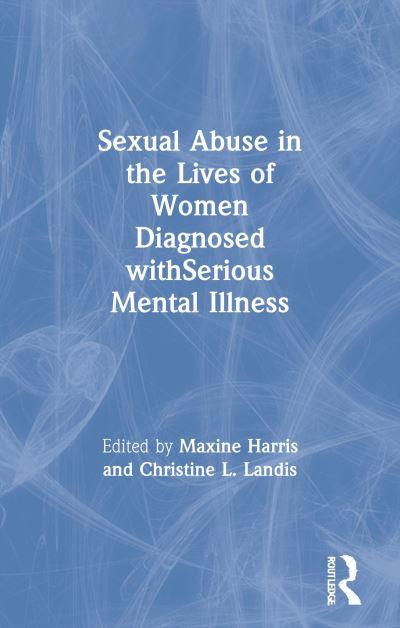Sexual Abuse in the Lives of Women Diagnosed WithSerious Mental Illness