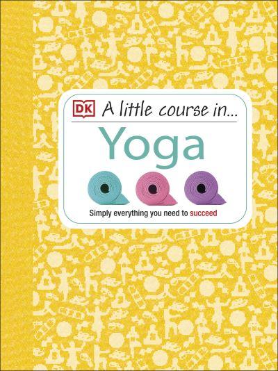A Little Course in...Yoga