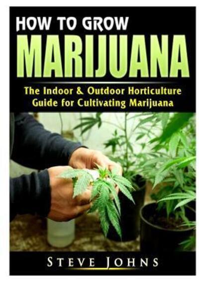 How To Grow Marijuana