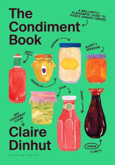 The Condiment Book: A Guide To Food's Unsung Heroes