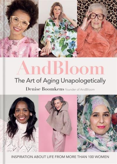Andbloom the Art of Aging Unapologetically