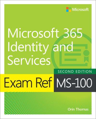 Exam Ref MS-100, Microsoft 365 Identity and Services