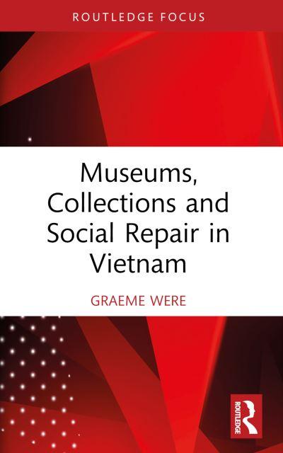 Museums, Collections, and Social Repair in Vietnam