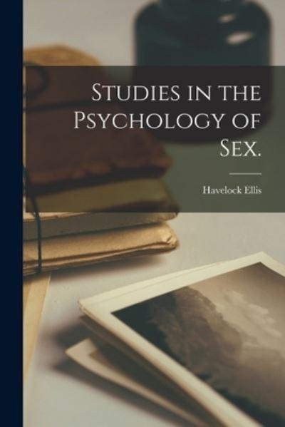 Studies in the Psychology of Sex. [Electronic Resource]