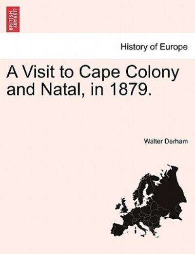 A Visit To Cape Colony and Natal, in 1879.