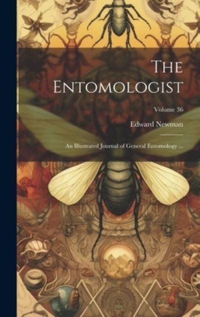 The Entomologist; an Illustrated Journal of General Entomolo
