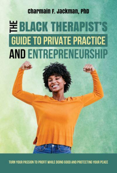 The Black Therapist's Guide To Private Practice and Entrepreneurship