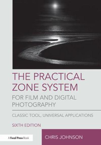 The Practical Zone System For Film and Digital Photography