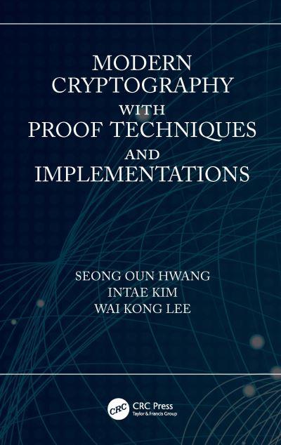 Modern Cryptography With Proof Techniques and Implementations