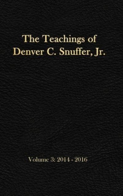 The Teachings of Denver C. Snuffer, Jr. Volume 3