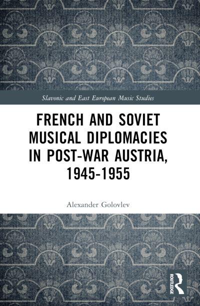 French and Soviet Musical Diplomacies in Post-War Austria, 1