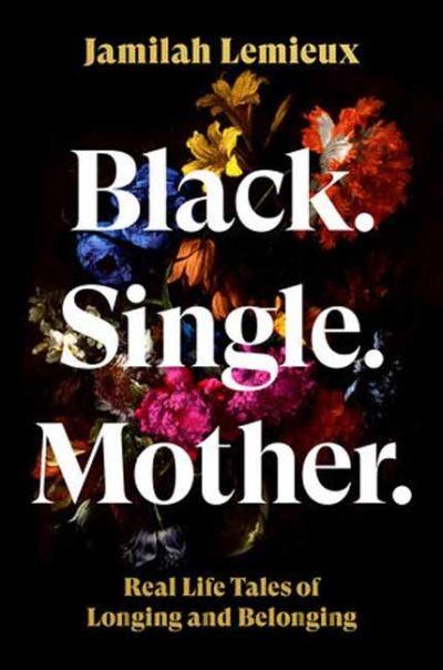 Black. Single. Mother