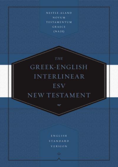 The Greek-English Interlinear ESV New Testament