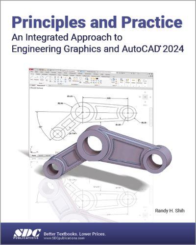 Principles and Practice an Integrated Approach To Engineering Graphics and AutoCAD 2024