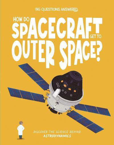 How Do Spacecraft Get To Outer Space?