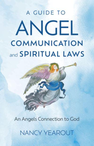 A Guide To Angel Communication and Spiritual Laws