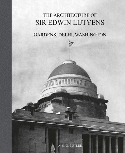 The Architecture of Sir Edwin Lutyens. Volume II Gardens, Delhi, Washington