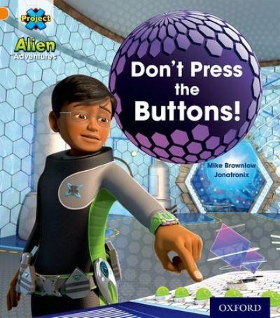 Project X: Alien Adventures: Orange: Don't Press the Buttons