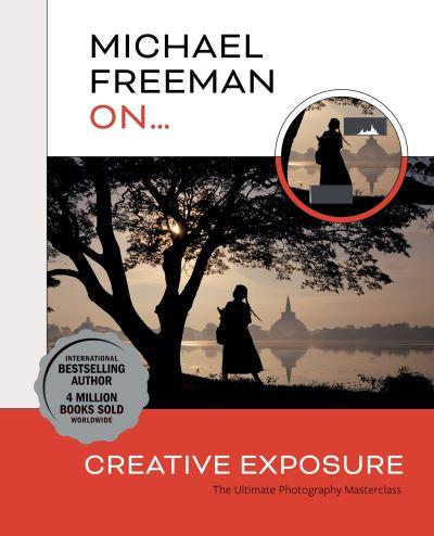 Michael Freeman on Creative Exposure