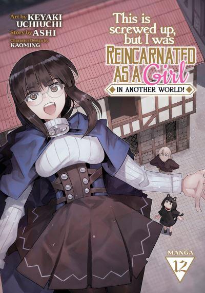 This Is Screwed Up, but I Was Reincarnated As a GIRL in Anot