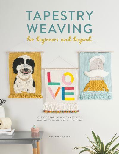Tapestry Weaving For Beginners and Beyond