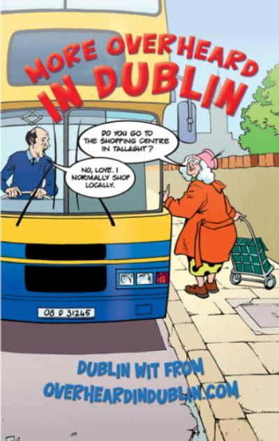 More Overheard in Dublin