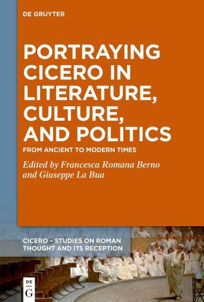 Portraying Cicero in Literature, Culture, and Politics