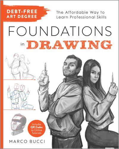 Debt-Free Art Degree. Foundations in Drawing : the Affordable Way To Learn Professional Skills