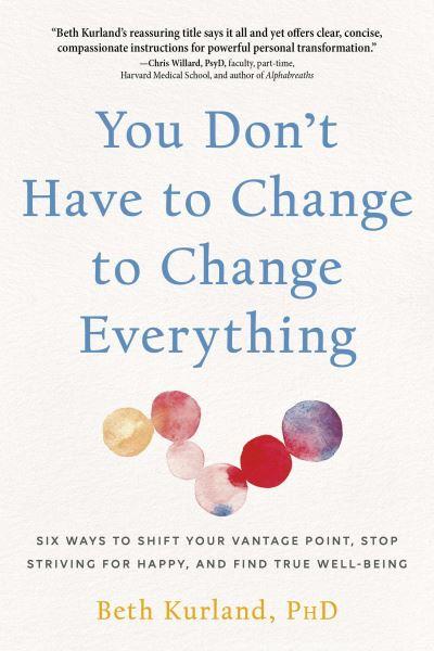 You Don't Have To Change To Change Everything