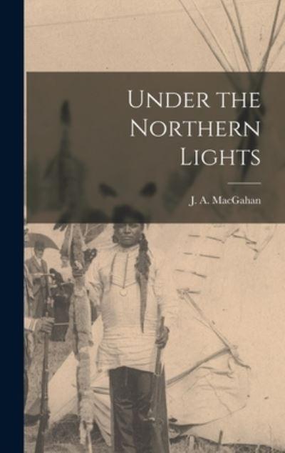 Under the Northern Lights [Microform]