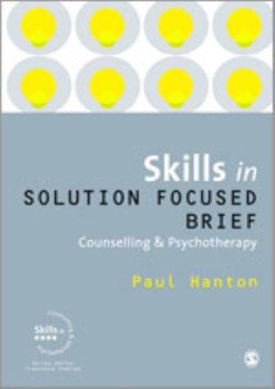 Skills in Solution Focused Brief Counselling and Psychothera