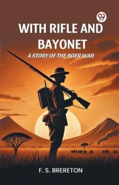 With Rifle and Bayonet A Story of the Boer War