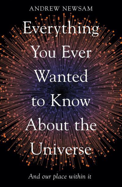 Everything You Ever Wanted To Know About the Universe