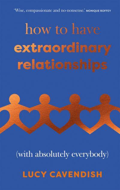 How To Have Extraordinary Relationships