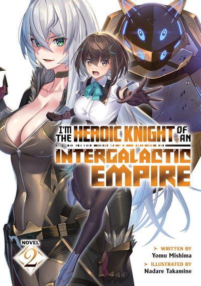 I'm the Heroic Knight of an Intergalactic Empire! (Light Nov