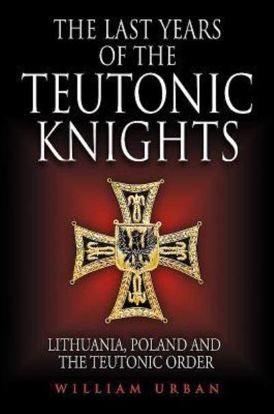 The Last Years of the Teutonic Knights
