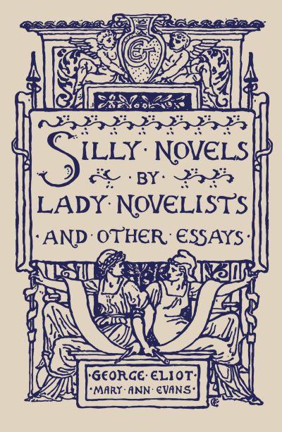 Silly Novels By Lady Novelists and Other Essays