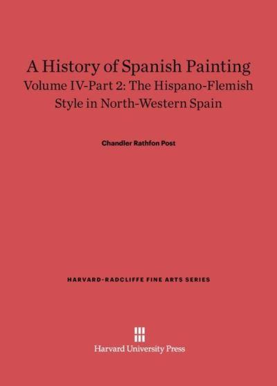 A History of Spanish Painting, Volume IV: The Hispano-Flemis